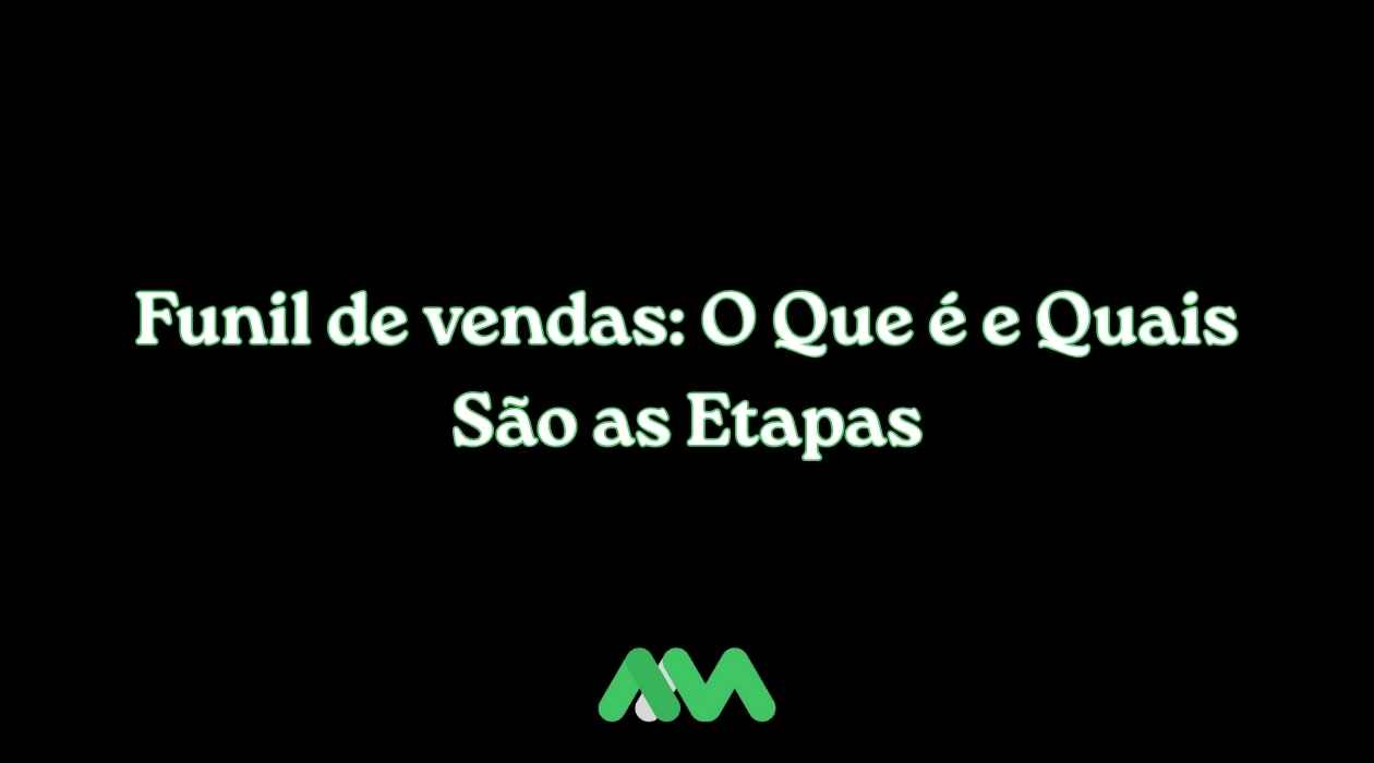Funil de vendas: O Que é e Quais São as Etapas