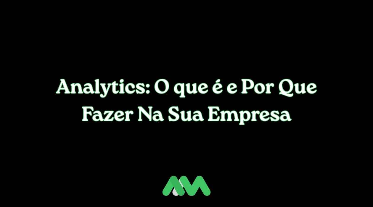 Analytics: O que é e Por Que Fazer Na Sua Empresa
