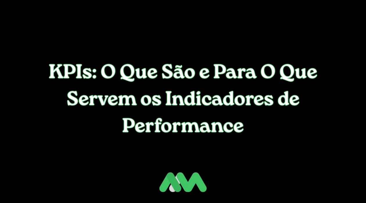 KPIs: O Que São e Para O Que Servem os Indicadores de Performance