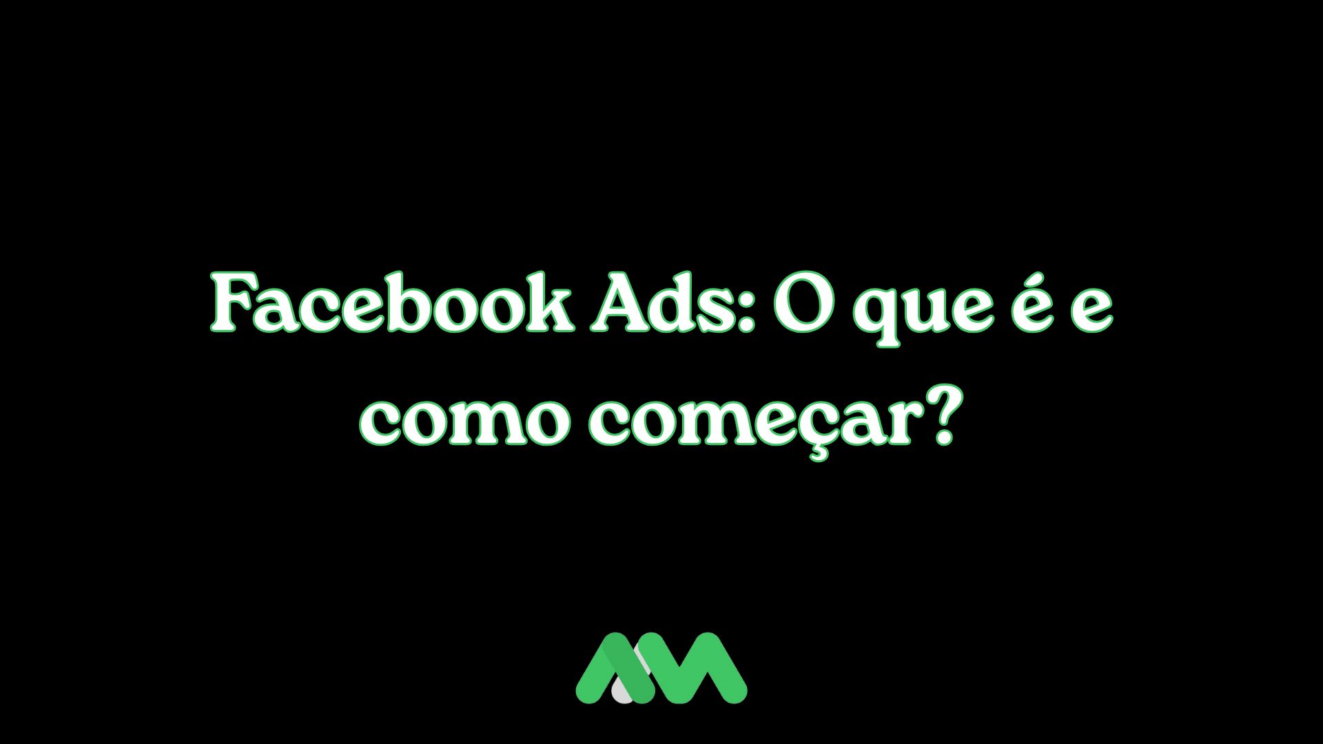 Facebook Ads: O que é e como começar?