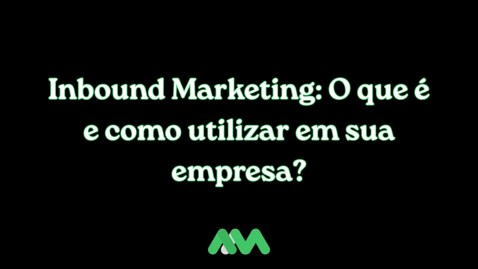 Inbound Marketing: O que é e como utilizar em sua empresa?