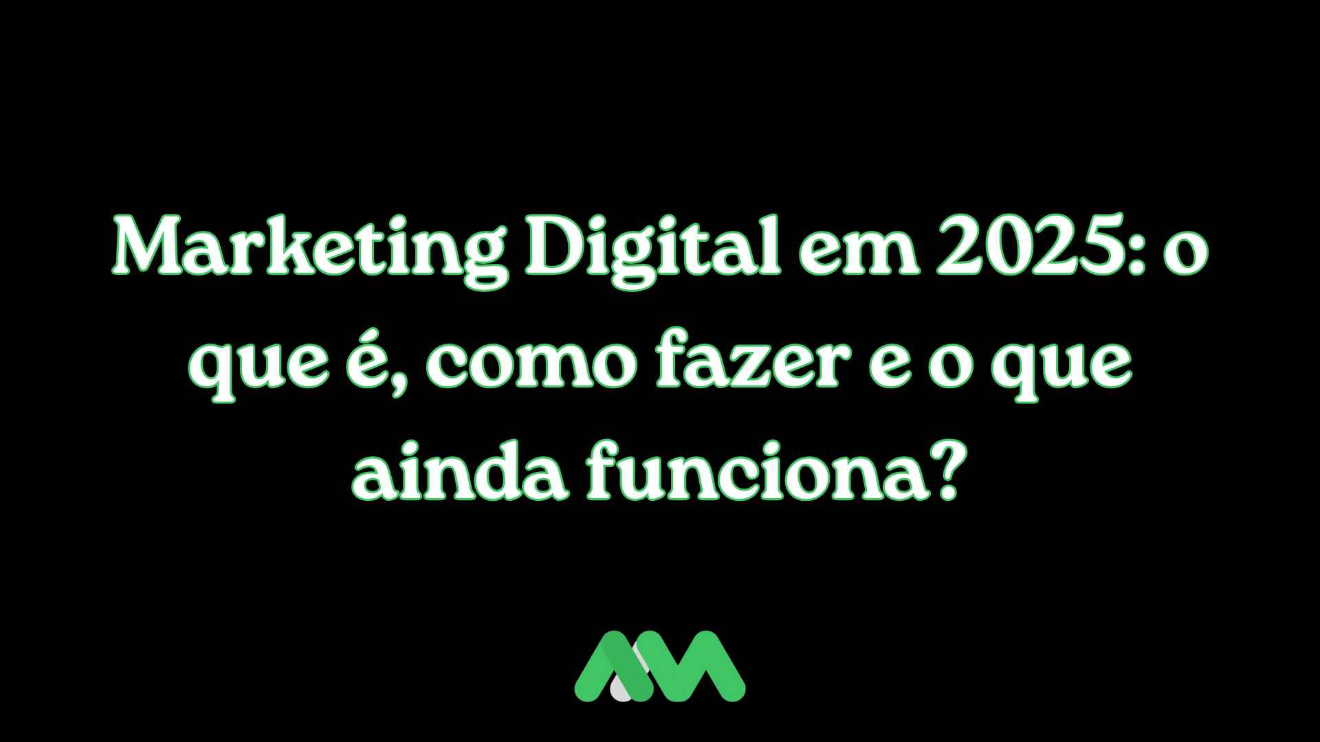 Marketing Digital em 2025: o que é, como fazer e o que ainda funciona?