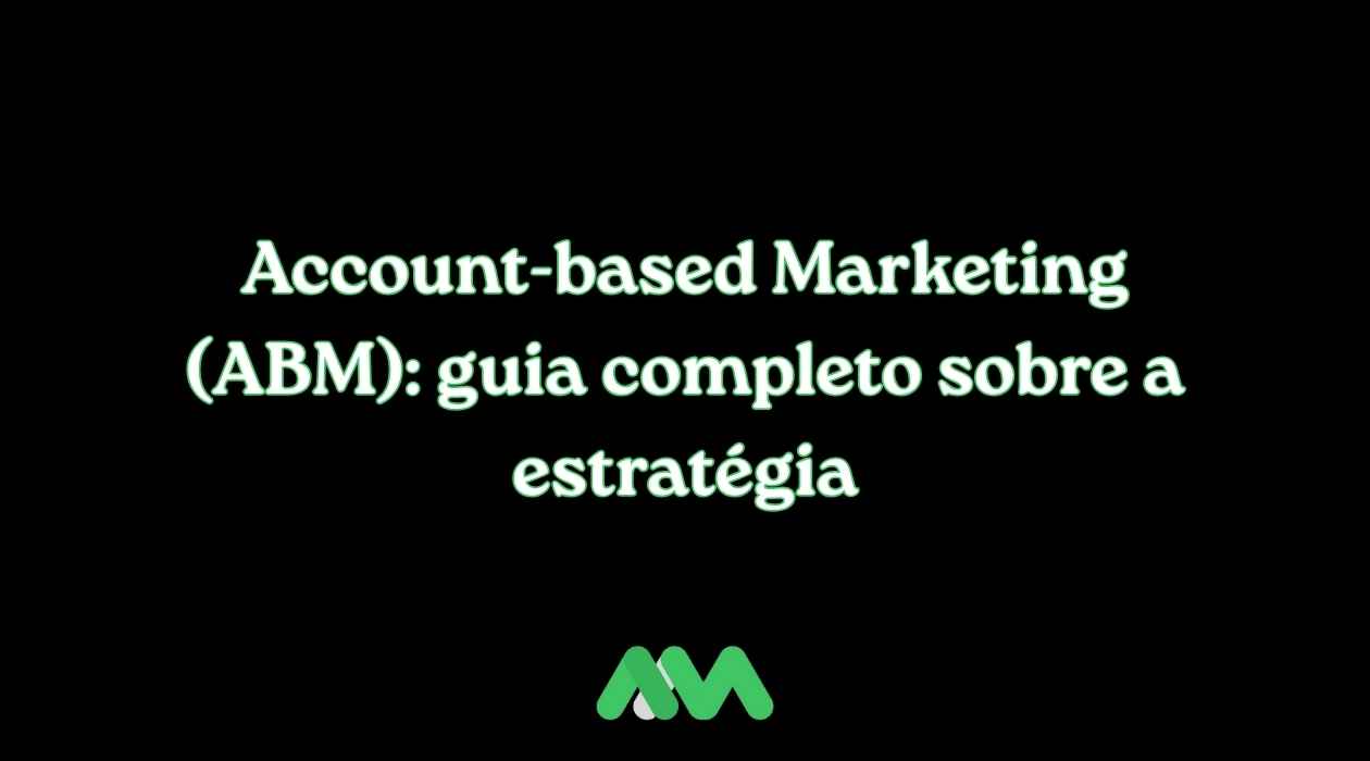 Account-based Marketing (ABM): guia completo sobre a estratégia