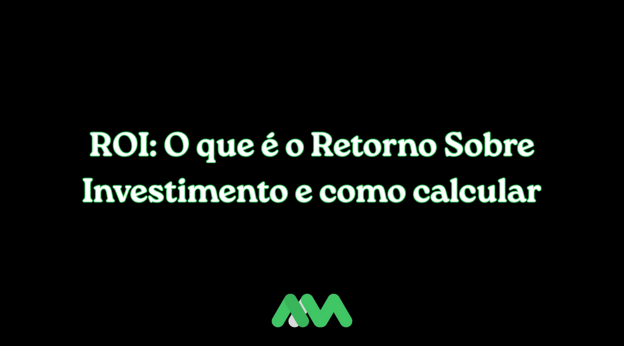 ROI: O que é o Retorno Sobre Investimento e como calcular
